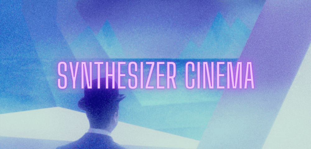 SYNTHESIZER CINEMA