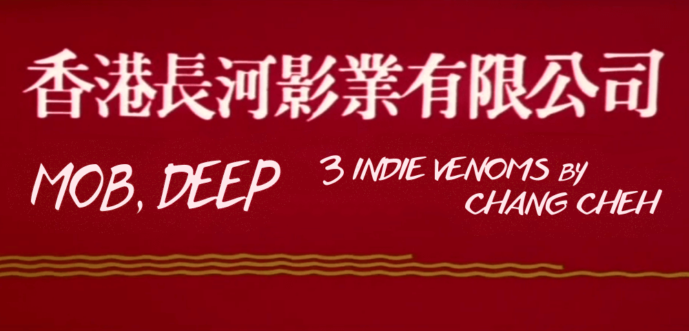 MOB, DEEP: 3 INDIE VENOMS BY CHANG CHEH