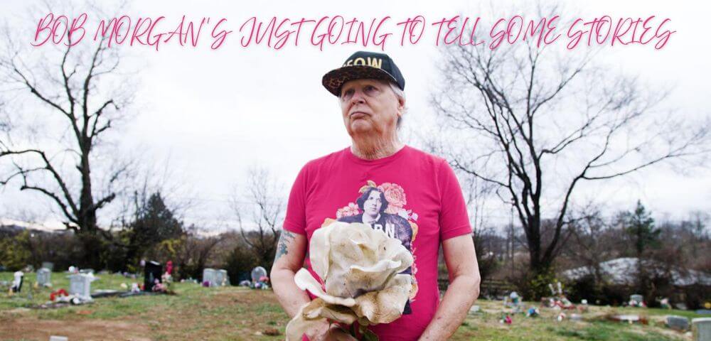 BOB MORGAN'S JUST GOING TO TELL SOME STORIES