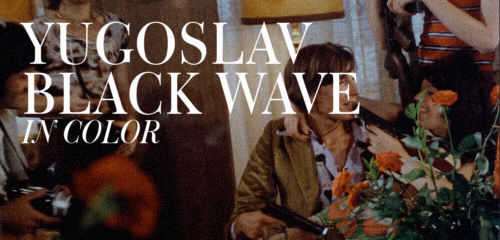 YUGOSLAV BLACK WAVE: IN COLOR