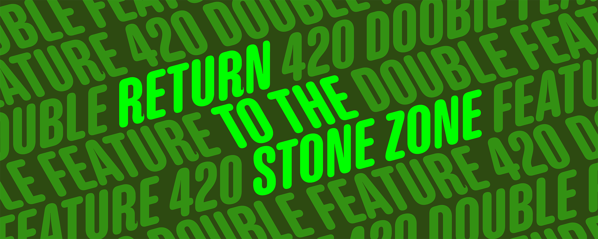 RETURN TO THE STONE ZONE 420 DOUBLE FEATURE