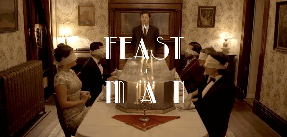 A FEAST OF MAN
