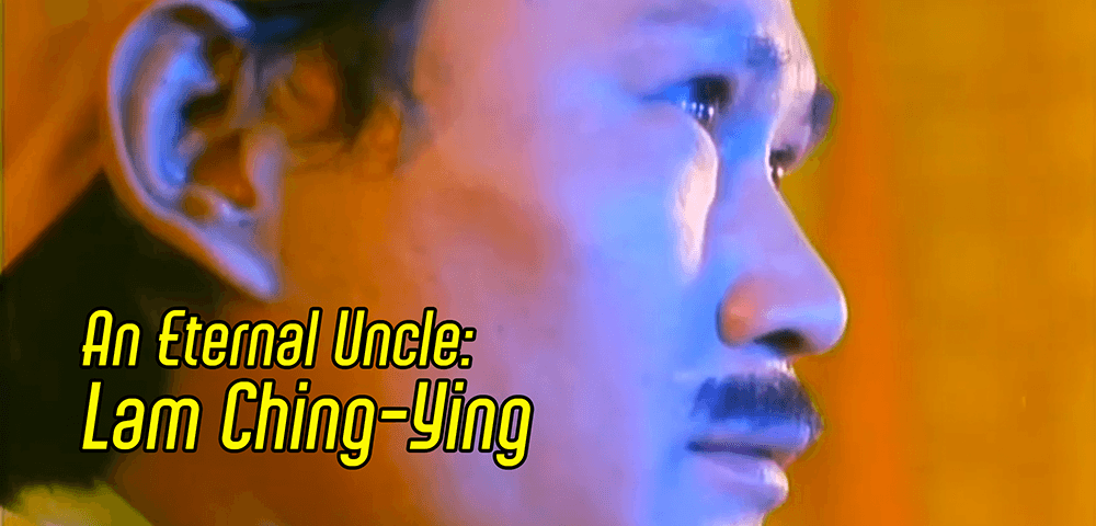 AN ETERNAL UNCLE: LAM CHING-YING